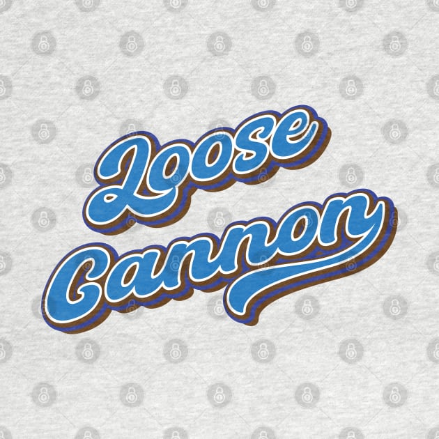 Loose cannon by Leo Stride